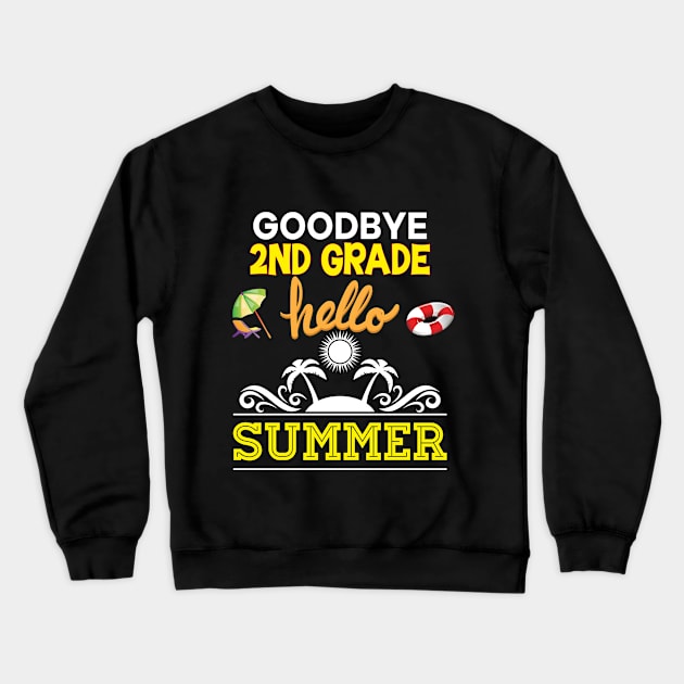 Goodbye 2nd Second Grade Hello Summer Vacation Crewneck Sweatshirt by vicentadarrick16372